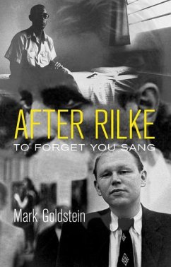 After Rilke: To Forget You Sang - Goldstein, Mark