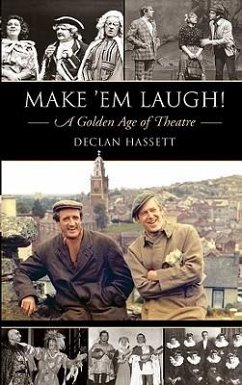 Make 'em Laugh!: A Golden Age of Theatre - Hassett, Declan