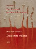 Der Himmel, an dem ich wohne / Diesseitige Malerei