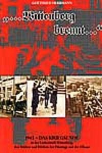 Wittenberg brennt...', 1945 - Das Kriegsende in der Lutherstadt Wittenberg, den Städten und Dörfern des Flämings und der Elbaue. Wittenberg brennt...', 1945 - Das Kriegsende in der Lutherstadt Wittenberg, den Städten und Dörfern des Flämings und der Elbaue.