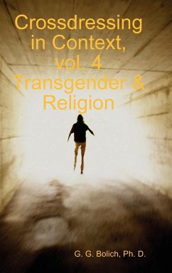 Crossdressing in Context, vol. 4 Transgender & Religion - Bolich, Ph. D. G. G.