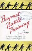 BAYONET BATTLE TRAINING A realistic and practical series of exercises on the Use of the Training Stick and Dummy