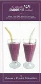The Ultimate Acai Smoothie Cookbook: More Than 120 Smoothie Recipes Made with the Age-Defying Acai Berry