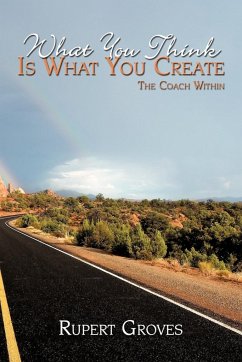 What You Think Is What You Create - Groves, Rupert
