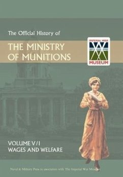 OFFICIAL HISTORY OF THE MINISTRY OF MUNITIONSVOLUME V - Naval & Military Press