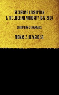Recurring Corruption & The Liberian Authority 1847-2008 - Deyagbo Sr., Thomas Z.