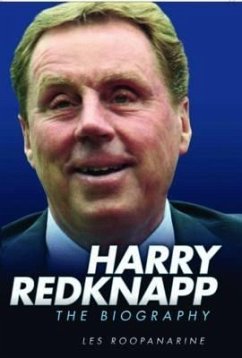 Harry Redknapp: The Biography - Roopanarine, Les