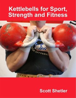 Kettlebells for Sport, Strength and Fitness - Shetler, Scott