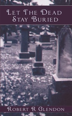 Let The Dead Stay Buried - Glendon, Robert R.