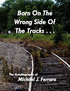 Born On The Wrong Side Of The Tracks.