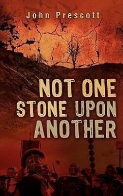Not One Stone Upon Another - Prescott, John