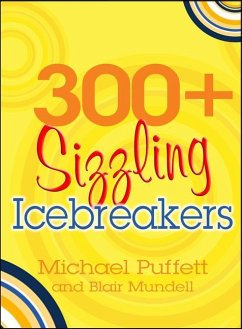 300+ Sizzling Icebreakers - Puffett, Michael; Mundell, Blair