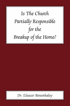 Is the Church Partially Responsible for the Breakup of the Home? - Benenhaley, Eleazer