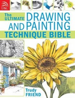 The Ultimate Drawing and Painting Technique Bible - Friend, Trudy