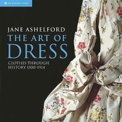 The Art of Dress: Clothes Through History 1500-1914 - Ashelford, Jane