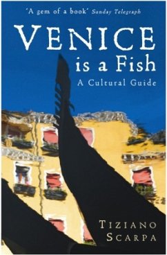 Venice is a Fish: A Cultural Guide - Scarpa, Tiziano