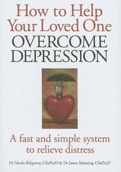 How to Help Your Loved One Overcome Depression: A Fast Simple System to Relieve Distress - Manning, James; Ridgeway, Nicola