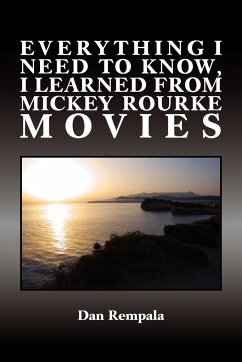 Everything I Need to Know, I Learned from Mickey Rourke Movies - Rempala, Dan
