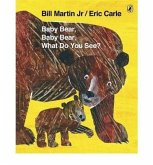 Baby Bear, Baby Bear, What do you See? Baby Bear, Baby Bear, What do you See?