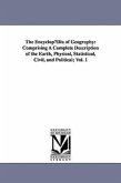 The EncyclopµDia of Geography: Comprising A Complete Description of the Earth, Physical, Statistical, Civil, and Political; Vol. 1