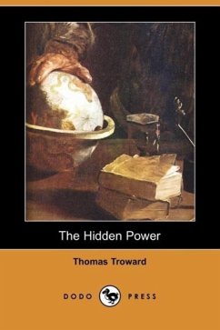 The Hidden Power and Other Papers on Mental Science (Dodo Press) - Troward, Thomas