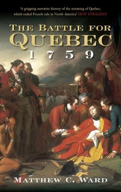 The Battle for Quebec 1759 - Ward, Matthew C.
