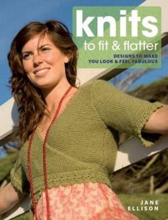 Knits to Fit and Flatter: Designs to Make You Look and Feel Fabulous - Ellison, Jane (Author)