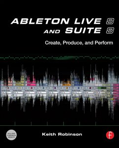 Ableton Live 8 and Suite 8 - Robinson, Keith