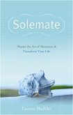 Solemate: Master the Art of Aloneness & Transform Your Life. Lauren Mackler