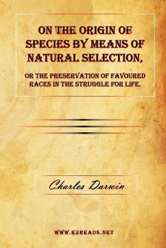 On the Origin of Species by Means of Natural Selection, or The Preservation of Favoured Races in the Struggle for Life. - Darwin, Charles