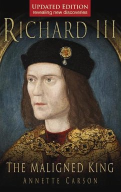 Richard III: The Maligned King: The Maligned King - Carson, Annette