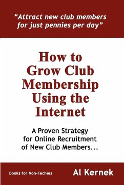 How to Grow Club Membership Using the Internet - Kernek, Al