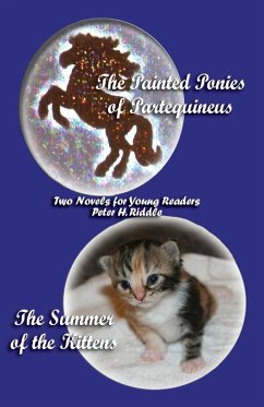 The Painted Ponies of Partequineus and the Summer of the Kittens - Riddle, Peter H.