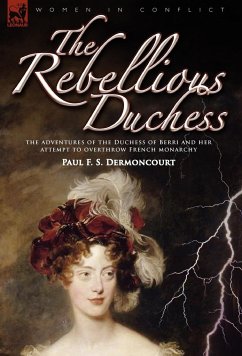 The Rebellious Duchess - Dermoncourt, Paul F. S.