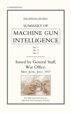 Summary of Machine Gun Intelligence, Parts 1, 2, 3. May - June - July 1917. - Staff, The General