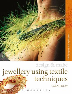 Design & Make Jewellery using Textile Techniques - Keay, Sarah