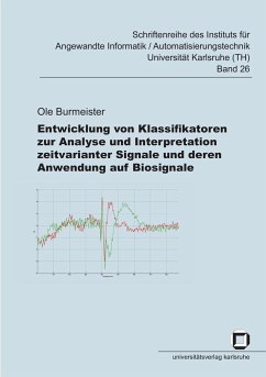 Entwicklung von Klassifikatoren zur Analyse und Interpretation zeitvarianter Signale und deren Anwendung auf Biosignale - Burmeister, Ole