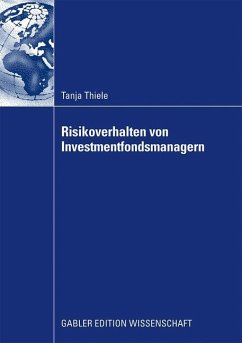 Risikoverhalten von Investmentfondsmanagern - Thiele, Tanja