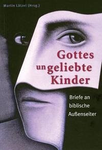 Gottes ungeliebte Kinder - Lätzel, Martin