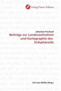 Beiträge zur Landesaufnahme und Kartographie des Erdsphäroids - Frischauf, Johannes