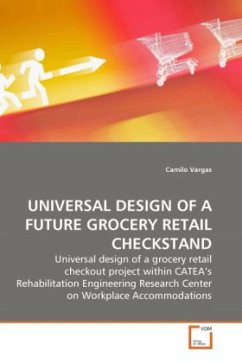 UNIVERSAL DESIGN OF A FUTURE GROCERY RETAIL CHECKSTAND - Vargas, Camilo UNIVERSAL DESIGN OF A FUTURE GROCERY RETAIL CHECKSTAND - Vargas, Camilo