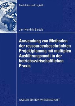 Anwendung von Methoden der ressourcenbeschränkten Projektplanung mit multiplen Ausführungsmodi in der betriebswirtschaftlichen Praxis - Bartels, Jan-Hendrik