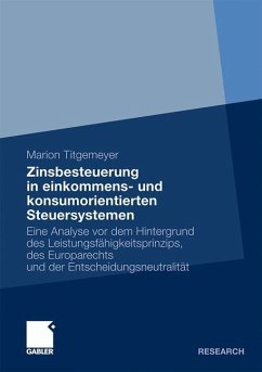 Zinsbesteuerung in einkommens- und konsumorientierten Steuersystemen - Titgemeyer, Marion