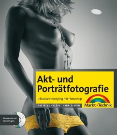 Akt- und Porträtfotografie, m. CD-R0M - Kuhnlein, Kay M.; Heim, Harald