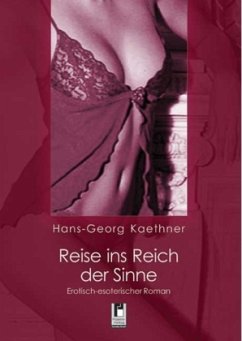 Reise ins Reich der Sinne - Kaethner, Hans-Georg