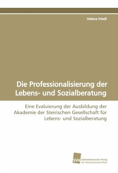Die Professionalisierung der Lebens- und Sozialberatung - Friedl, Helena