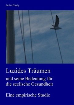 Luzides Träumen und seine Bedeutung für die seelische Gesundheit - Girzig, Janine