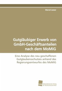 Gutgläubiger Erwerb von GmbH-Geschäftsanteilen nach dem MoMiG - Leeser, Marcel