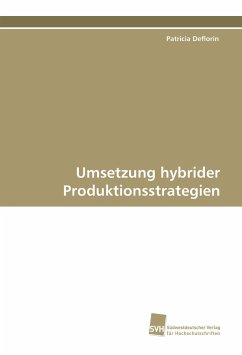 Umsetzung hybrider Produktionsstrategien - Deflorin, Patricia