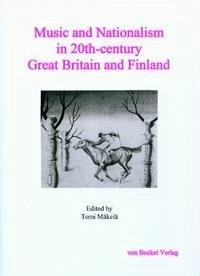 Music and Nationalism in 20th Century Great Britain and Finland - Mäkelä, Tomi